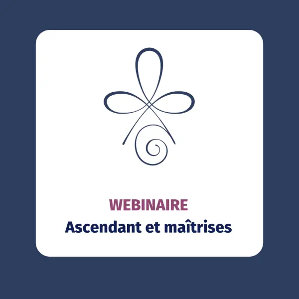 Webinaire: L'Ascendant et les maîtrises